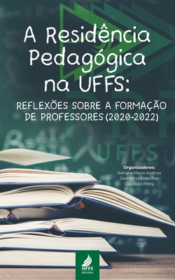 A Residência Pedagógica na UFFS: reflexões sobre a formação de professores (2020-2022)